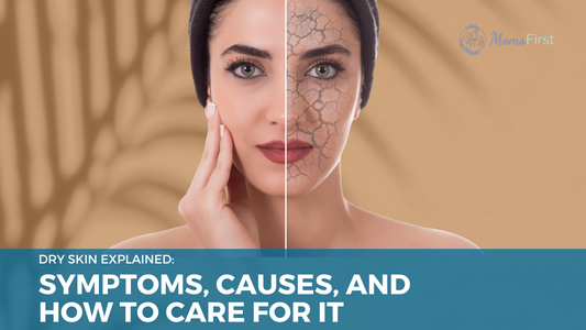 Dry Skin Explained: Symptoms, Causes, and How to Care for It