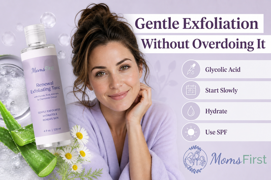 Gentle Exfoliation Without Overdoing It: A Guide for Moms