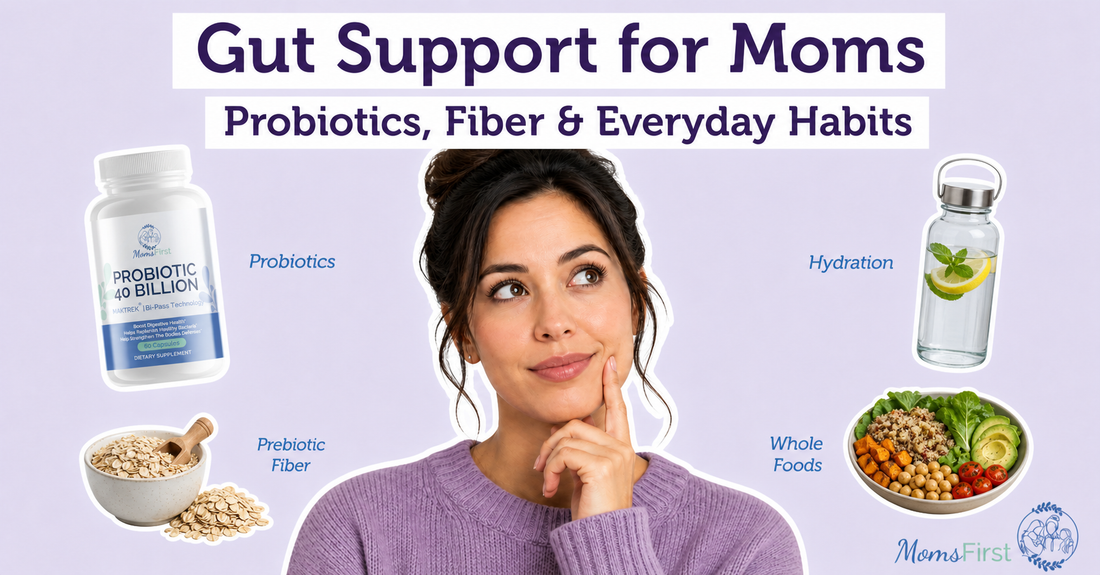 Gut Support for Moms: Probiotics, Fiber and Everyday Digestive Habits